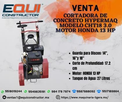 CORTADORA DE CONCRETO HYPERMAQ MODELO CHT18 3.0 MOTOR HONDA 13 H/SAN LUIS POTOSI