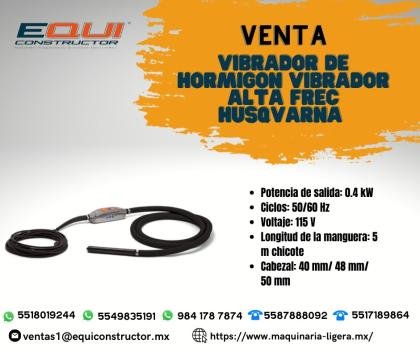 VIBRADOR DE HORMIGON ALTA FREC HUSQVARNA/OAXACA
